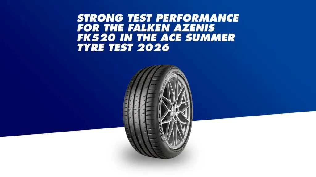 Falken Azenis FK520 Earns "Highly Recommended" Rating in 2026 ACE Summer Tyre Test